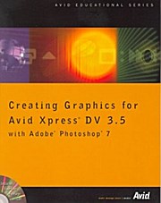 Creating Graphics for Avid Xpress DV 3.5 with Adobe Photoshop 7